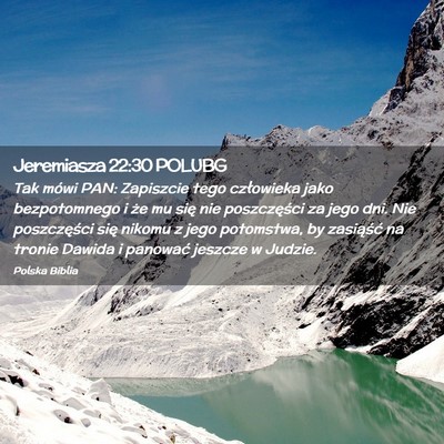 Picture 02 - Jeremiasza 22:30 POLUBG - Tak mówi PAN: Zapiszcie tego człowieka jako - Bible Verse Picture