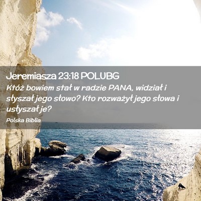 Picture 02 - Jeremiasza 23:18 POLUBG - Któż bowiem stał w radzie PANA, widział i - Bible Verse Picture