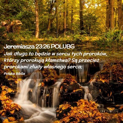 Picture 02 - Jeremiasza 23:26 POLUBG - Jak długo to będzie w sercu tych proroków, - Bible Verse Picture