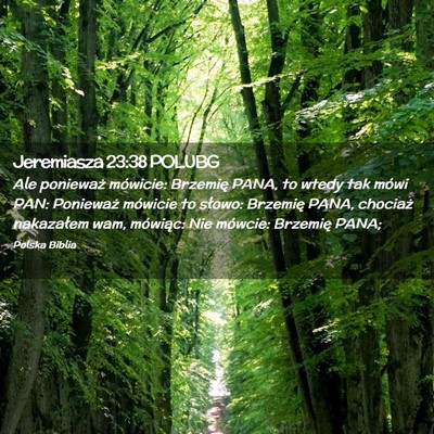 Picture 02 - Jeremiasza 23:38 POLUBG - Ale ponieważ mówicie: Brzemię PANA, to wtedy - Bible Verse Picture