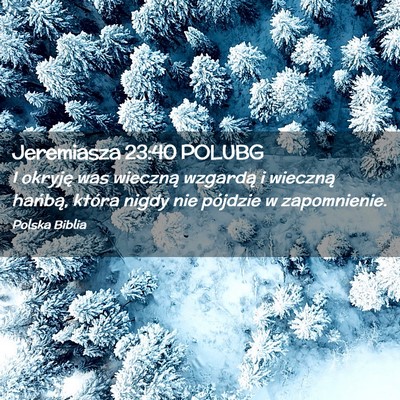 Picture 02 - Jeremiasza 23:40 POLUBG - I okryję was wieczną wzgardą i wieczną - Bible Verse Picture