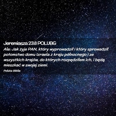 Picture 02 - Jeremiasza 23:8 POLUBG - Ale: Jak żyje PAN, który wyprowadził i który - Bible Verse Picture