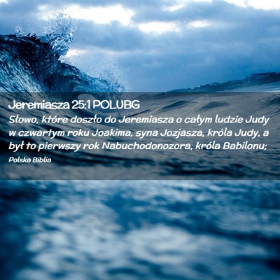 Picture 02 - Jeremiasza 25:1 POLUBG - Słowo, które doszło do Jeremiasza o całym - Bible Verse Picture