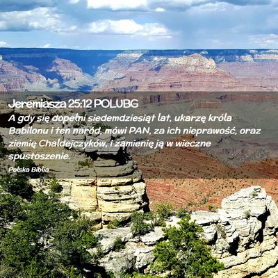 Picture 02 - Jeremiasza 25:12 POLUBG - A gdy się dopełni siedemdziesiąt lat, ukarzę - Bible Verse Picture