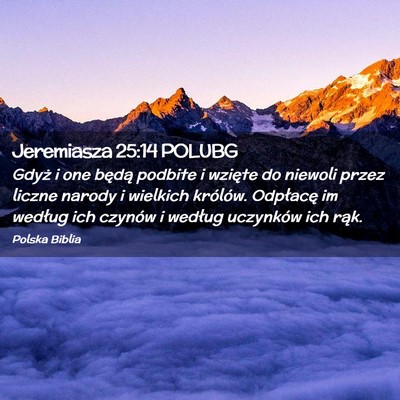 Picture 02 - Jeremiasza 25:14 POLUBG - Gdyż i one będą podbite i wzięte do niewoli - Bible Verse Picture