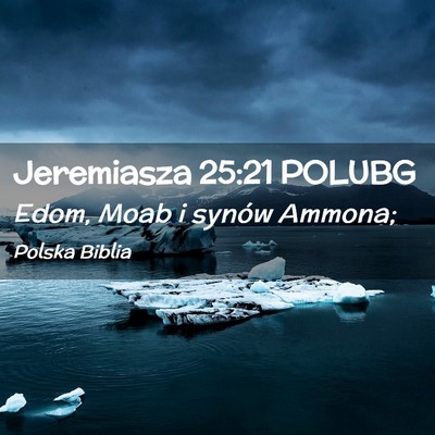 Picture 02 - Jeremiasza 25:21 POLUBG - Edom, Moab i synów - Bible Verse Picture