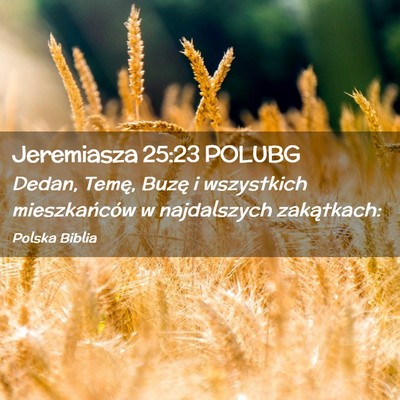 Picture 02 - Jeremiasza 25:23 POLUBG - Dedan, Temę, Buzę i wszystkich mieszkańców w - Bible Verse Picture