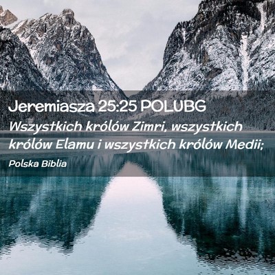 Picture 02 - Jeremiasza 25:25 POLUBG - Wszystkich królów Zimri, wszystkich królów - Bible Verse Picture