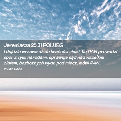 Picture 02 - Jeremiasza 25:31 POLUBG - I dojdzie wrzawa aż do krańców ziemi, bo PAN - Bible Verse Picture