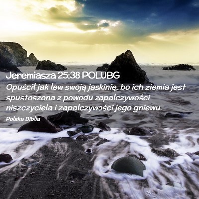 Picture 02 - Jeremiasza 25:38 POLUBG - Opuścił jak lew swoją jaskinię, bo ich ziemia - Bible Verse Picture