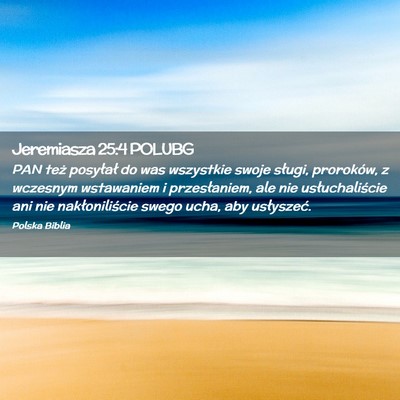 Picture 02 - Jeremiasza 25:4 POLUBG - PAN też posyłał do was wszystkie swoje sługi, - Bible Verse Picture