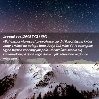 Picture 02 - Jeremiasza 26:18 POLUBG - Micheasz z Moreszet prorokował za dni - Bible Verse Picture