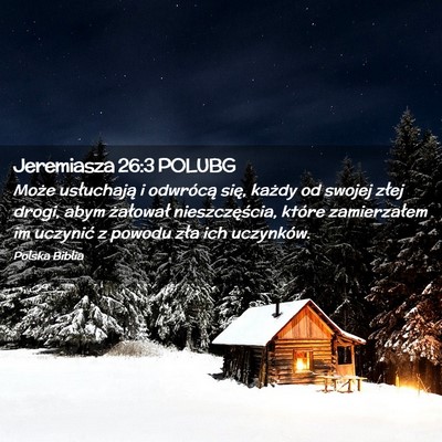 Picture 02 - Jeremiasza 26:3 POLUBG - Może usłuchają i odwrócą się, każdy od - Bible Verse Picture