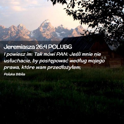 Picture 02 - Jeremiasza 26:4 POLUBG - I powiesz im: Tak mówi PAN: Jeśli mnie nie - Bible Verse Picture