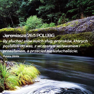 Picture 02 - Jeremiasza 26:5 POLUBG - By słuchać słów moich sług, proroków, - Bible Verse Picture