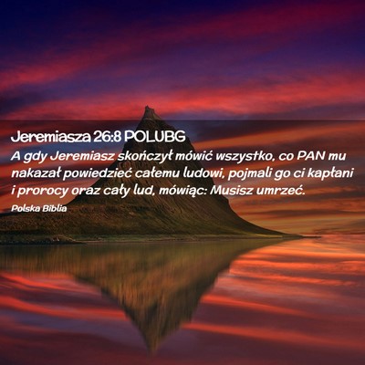 Picture 02 - Jeremiasza 26:8 POLUBG - A gdy Jeremiasz skończył mówić wszystko, co - Bible Verse Picture