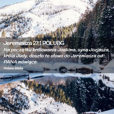 Picture 02 - Jeremiasza 27:1 POLUBG - Na początku królowania Joakima, syna Jozjasza, - Bible Verse Picture