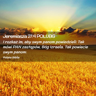 Picture 02 - Jeremiasza 27:4 POLUBG - I rozkaż im, aby swym panom powiedzieli: Tak - Bible Verse Picture