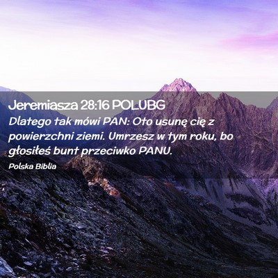 Picture 02 - Jeremiasza 28:16 POLUBG - Dlatego tak mówi PAN: Oto usunę cię z - Bible Verse Picture