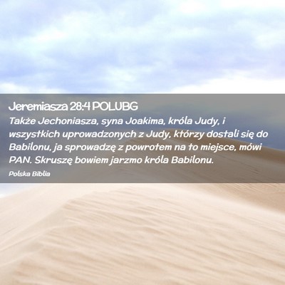 Picture 02 - Jeremiasza 28:4 POLUBG - Także Jechoniasza, syna Joakima, króla Judy, i - Bible Verse Picture