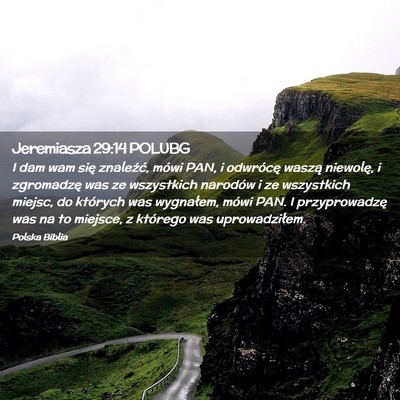 Picture 02 - Jeremiasza 29:14 POLUBG - I dam wam się znaleźć, mówi PAN, i odwrócę - Bible Verse Picture