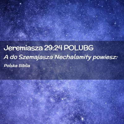 Picture 02 - Jeremiasza 29:24 POLUBG - A do Szemajasza Nechalamity - Bible Verse Picture