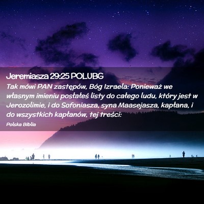 Picture 02 - Jeremiasza 29:25 POLUBG - Tak mówi PAN zastępów, Bóg Izraela: Ponieważ - Bible Verse Picture