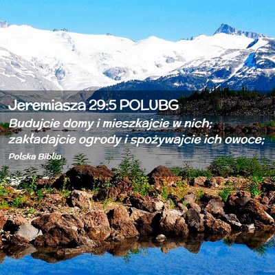 Picture 02 - Jeremiasza 29:5 POLUBG - Budujcie domy i mieszkajcie w nich; zakładajcie - Bible Verse Picture