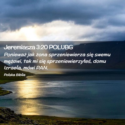 Picture 02 - Jeremiasza 3:20 POLUBG - Ponieważ jak żona sprzeniewierza się swemu - Bible Verse Picture