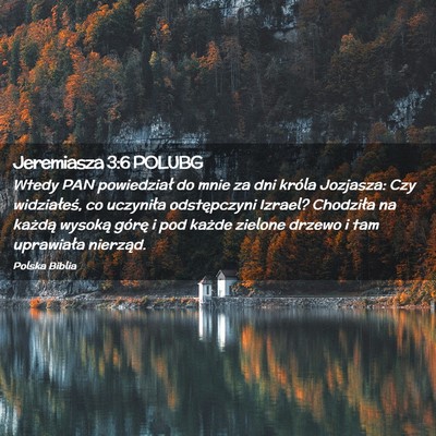 Picture 02 - Jeremiasza 3:6 POLUBG - Wtedy PAN powiedział do mnie za dni króla - Bible Verse Picture