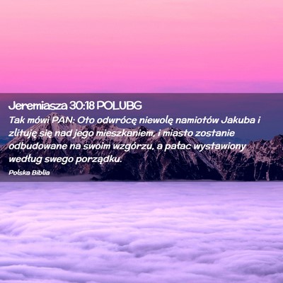Picture 02 - Jeremiasza 30:18 POLUBG - Tak mówi PAN: Oto odwrócę niewolę namiotów - Bible Verse Picture
