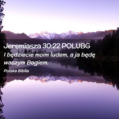 Picture 02 - Jeremiasza 30:22 POLUBG - I będziecie moim ludem, a ja będę waszym - Bible Verse Picture