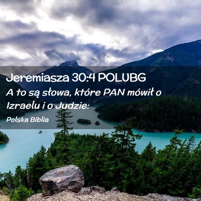 Picture 02 - Jeremiasza 30:4 POLUBG - A to są słowa, które PAN mówił o Izraelu i o - Bible Verse Picture