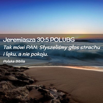 Picture 02 - Jeremiasza 30:5 POLUBG - Tak mówi PAN: Słyszeliśmy głos strachu i - Bible Verse Picture