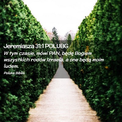 Picture 02 - Jeremiasza 31:1 POLUBG - W tym czasie, mówi PAN, będę Bogiem wszystkich - Bible Verse Picture