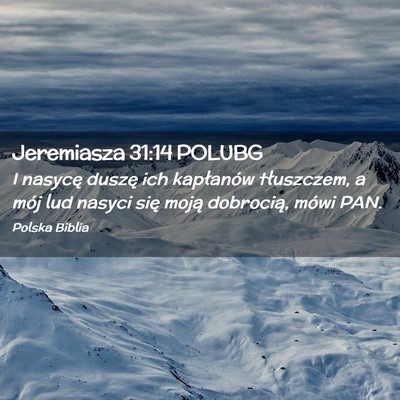 Picture 02 - Jeremiasza 31:14 POLUBG - I nasycę duszę ich kapłanów tłuszczem, a - Bible Verse Picture