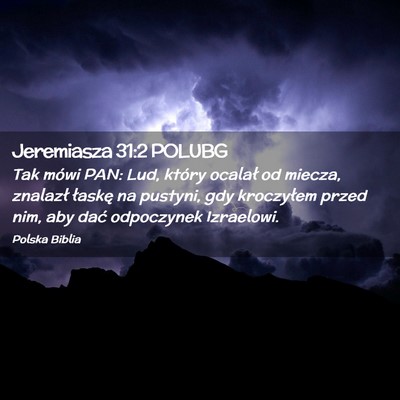 Picture 02 - Jeremiasza 31:2 POLUBG - Tak mówi PAN: Lud, który ocalał od miecza, - Bible Verse Picture