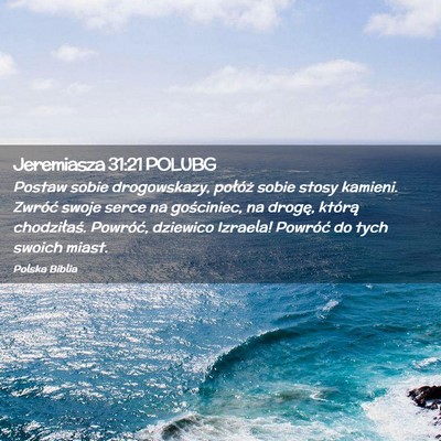 Picture 02 - Jeremiasza 31:21 POLUBG - Postaw sobie drogowskazy, połóż sobie stosy - Bible Verse Picture