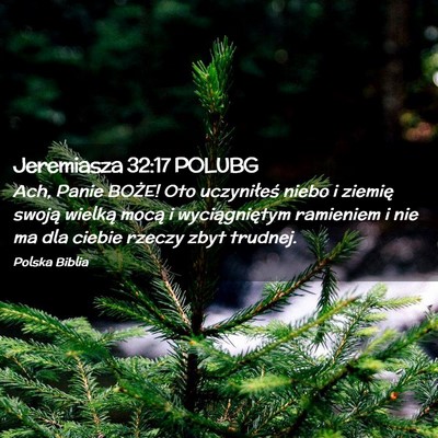 Picture 02 - Jeremiasza 32:17 POLUBG - Ach, Panie BOŻE! Oto uczyniłeś niebo i ziemię - Bible Verse Picture