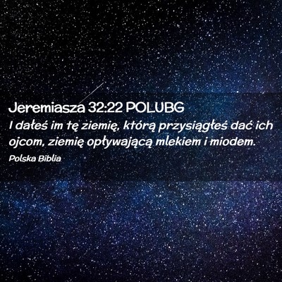 Picture 02 - Jeremiasza 32:22 POLUBG - I dałeś im tę ziemię, którą przysiągłeś - Bible Verse Picture