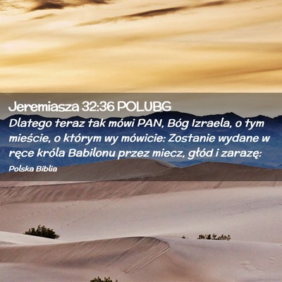 Picture 02 - Jeremiasza 32:36 POLUBG - Dlatego teraz tak mówi PAN, Bóg Izraela, o tym - Bible Verse Picture