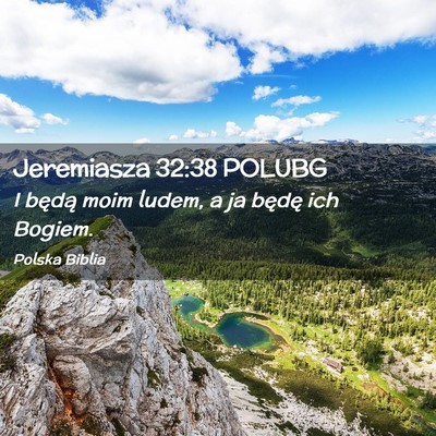 Picture 02 - Jeremiasza 32:38 POLUBG - I będą moim ludem, a ja będę ich - Bible Verse Picture