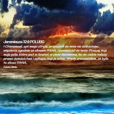 Picture 02 - Jeremiasza 32:8 POLUBG - I Chanameel, syn mego stryja, przyszedł do mnie - Bible Verse Picture