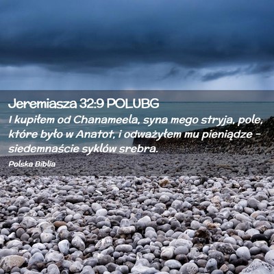 Picture 02 - Jeremiasza 32:9 POLUBG - I kupiłem od Chanameela, syna mego stryja, pole, - Bible Verse Picture