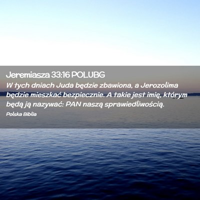 Picture 02 - Jeremiasza 33:16 POLUBG - W tych dniach Juda będzie zbawiona, a Jerozolima - Bible Verse Picture