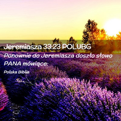 Picture 02 - Jeremiasza 33:23 POLUBG - Ponownie do Jeremiasza doszło słowo PANA - Bible Verse Picture