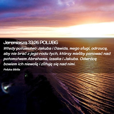 Picture 02 - Jeremiasza 33:26 POLUBG - Wtedy potomstwo Jakuba i Dawida, mego sługi, - Bible Verse Picture