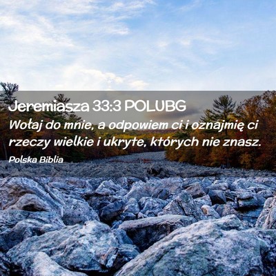 Picture 02 - Jeremiasza 33:3 POLUBG - Wołaj do mnie, a odpowiem ci i oznajmię ci - Bible Verse Picture