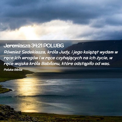 Picture 02 - Jeremiasza 34:21 POLUBG - Również Sedekiasza, króla Judy, i jego - Bible Verse Picture