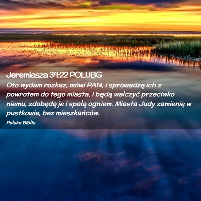 Picture 02 - Jeremiasza 34:22 POLUBG - Oto wydam rozkaz, mówi PAN, i sprowadzę ich z - Bible Verse Picture